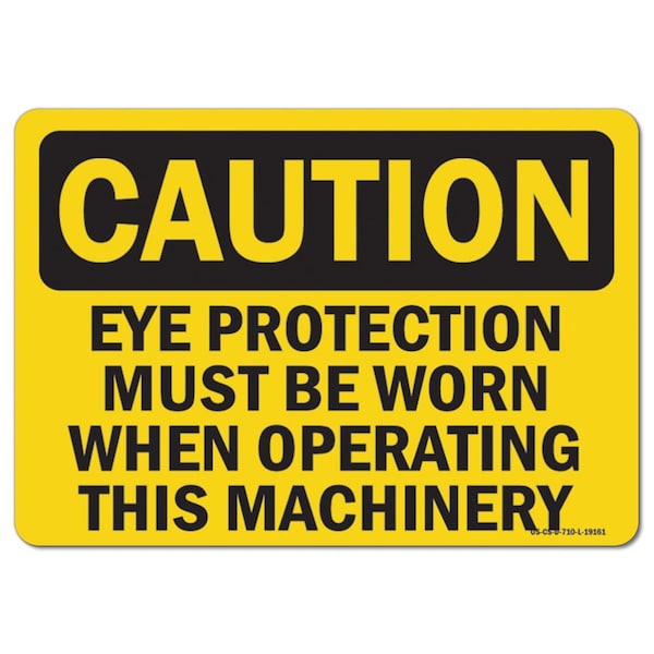 OSHA, Eye Protection Must Worn When Operating This Mac, 18in X 12in Alum, 12" H, 18" W, Landscape